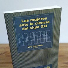 Libros de segunda mano: LAS MUJERES ANTE LA CIENCIA DEL SIGLO XXI. FRIAS RUIZ, VIKY. COMPLUTENSE. 1 ª ED 2001