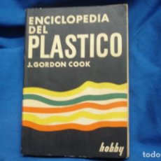 Libros de segunda mano: ENCICLOPEDIA DEL PLÁSTICO - J. GORDON COOK - ED. HOBBY, BUENOS AIRES 1967