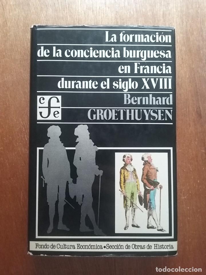 Gebrauchte B&uuml;cher: LA FORMACION DE LA CONCIENCIA BURGUESA EN FRANCIA EN EL SIGLO XVIII, BERNHARD GROETHUYSEN, 1981