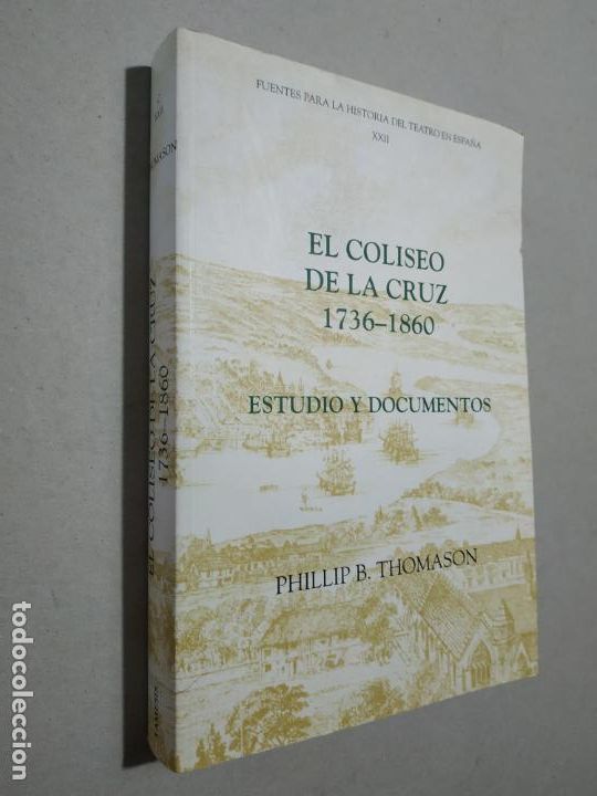 Second hand books: EL COLISEO DE LA CRUZ 1736 - 1860. ESTUDIOS Y DOCUMENTOS. PHILLIP B. THOMASON. FUENTES PARA LA