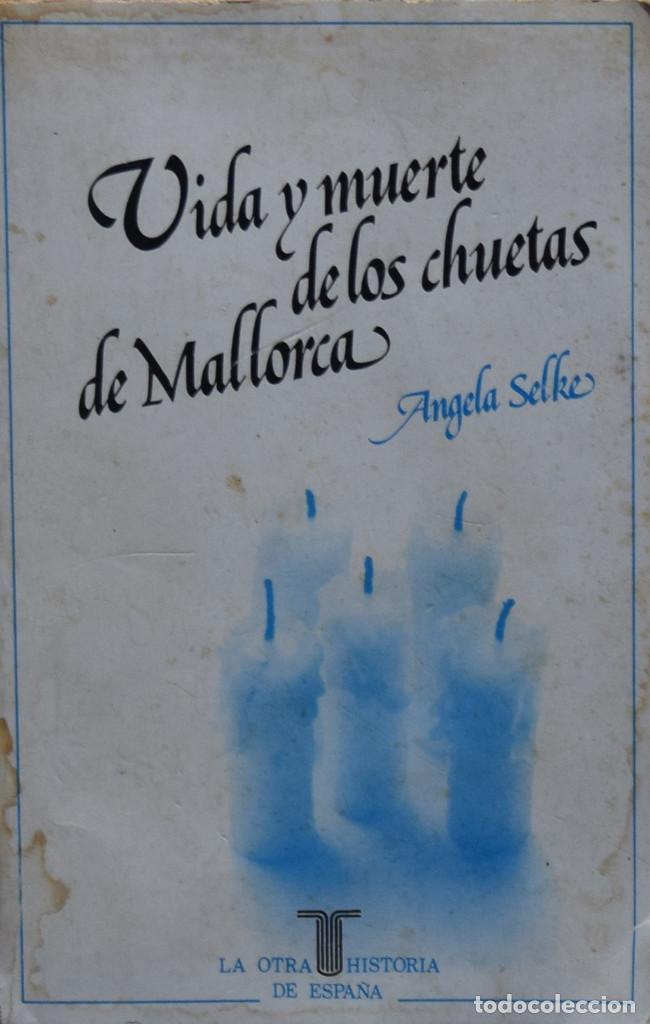 Libros de segunda mano: VIDA Y MUERTE DE LOS CHUETAS EN MALLORCA - &Aacute;ngela SELKE