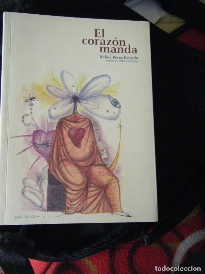Libros de segunda mano: LIBRO EL CORAZ&Oacute;N MANDA. DIBUJOS Y OTRAS RAREZAS, DE RAFAEL P&Eacute;REZ ESTRADA. - Foto 1