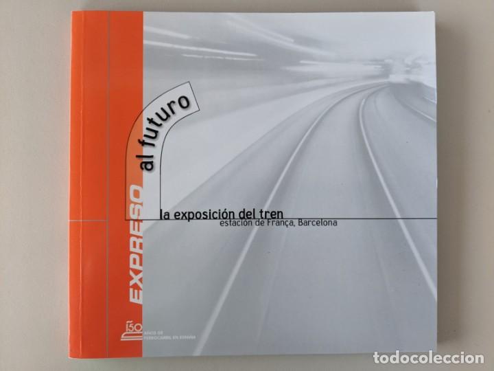 Gebrauchte B&uuml;cher: EXPRESO AL FUTURO - LA EXPOSICION DEL TREN - ESTACION DE FRAN&Ccedil;A 1998 - FUNDACION FFCC ESPA&Ntilde;OLES