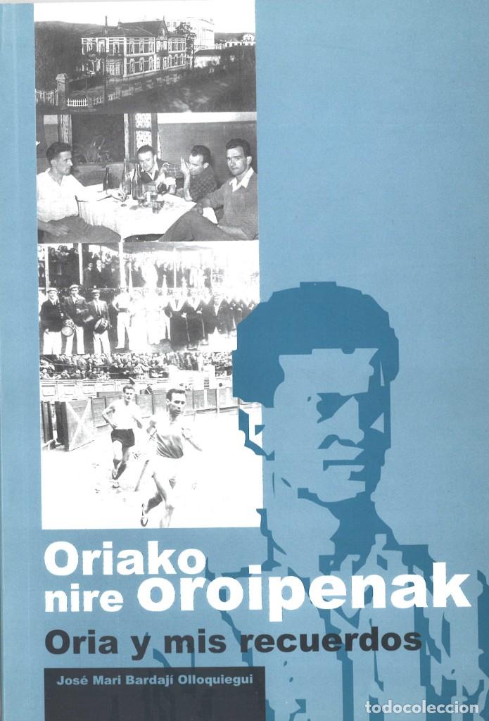 Libros de segunda mano: Oria y mis recuerdos. Jose Mari Bardaji Olloquiegui. Urnieta, 2005