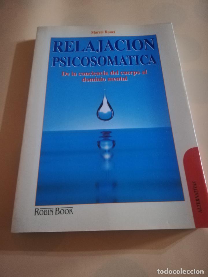 Libros de segunda mano: RELAJACION PSICOSOMATICA. MARCEL ROUET. ROBIN BOOK. 1997. - Foto 1