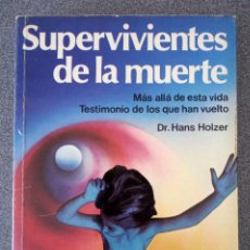 Libros de segunda mano: SUPERVIVIENTES DE LA MUERTE DR.HANS HOLZER. Lote 235037235