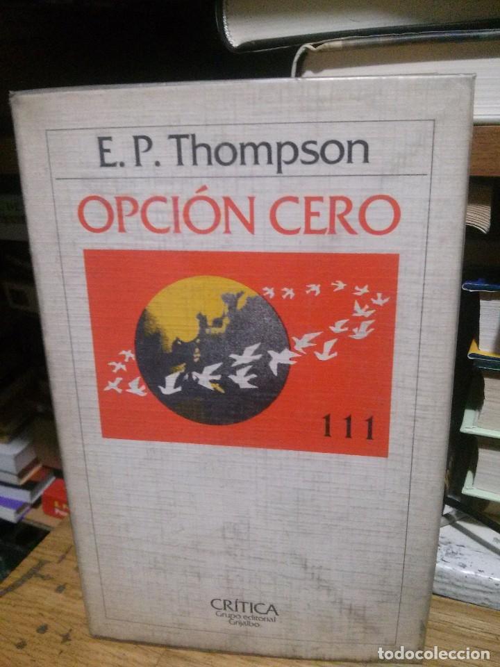 Libros de segunda mano: OPCION CERO, E.P. THOMPSON, ED. GRIJALBO - Foto 1
