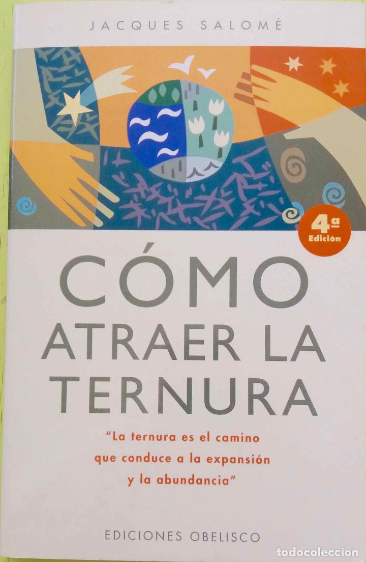 Libros de segunda mano: C&Oacute;MO ATRAER LA TERNURA, JACQUES SALOM&Eacute;. LIBRO EDICIONES OBELISCO - Foto 1
