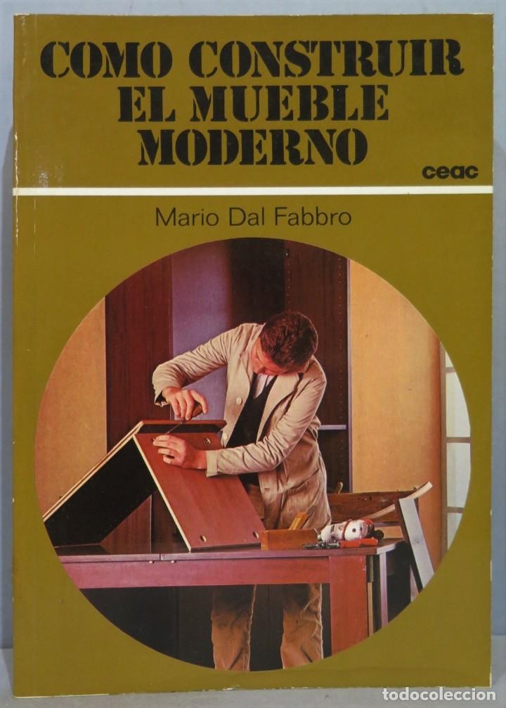 Libros de segunda mano: COMO CONSTRUIR EL MUEBLE MODERNO. MARIO DAL FABBRO - Foto 1