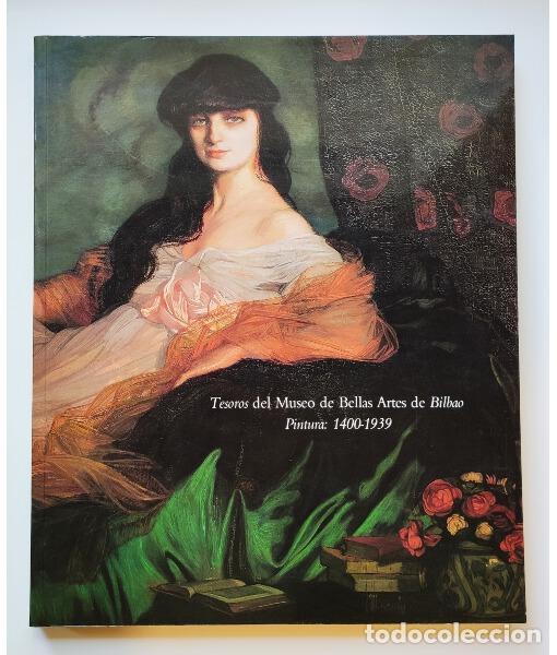 Second hand books: TESOROS DEL MUSEO DE BELLAS ARTES DE BILBAO. PINTURA: 1400-1939. VV.AA. Fundaci&oacute;n Rich. 1989.