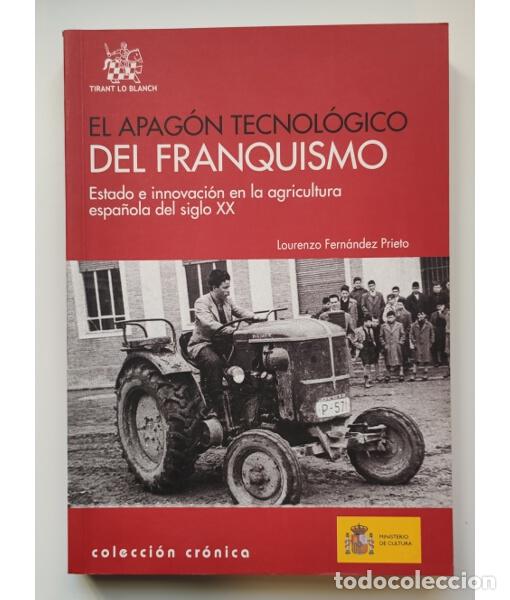 Second hand books: EL APAG&Oacute;N TECNOL&Oacute;GICO DEL FRANQUISMO: ESTADO E INNOVACI&Oacute;N EN LA AGRICULTURA ESPA&Ntilde;OLA DEL SIGLO XX. F