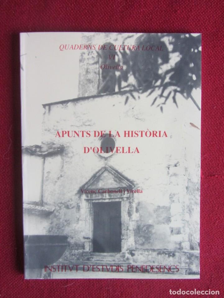 Libros de segunda mano: APUNTS DE LA HIST&Ograve;RIA D'OLIVELLA.. ED:I.D.PENEDESENCS.1990 VICEN&Ccedil; CARBONELL I VIRELLA