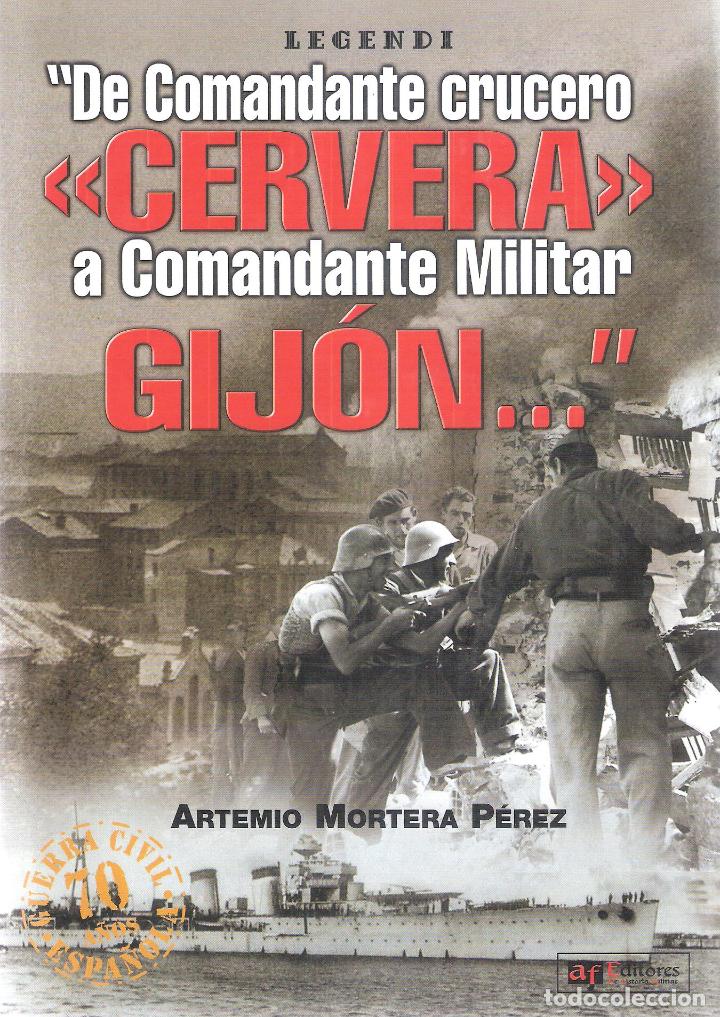 Libros de segunda mano: DE COMANDANTE CRUCERO CERVERA A COMANDANTE MILITAR GIJON - ARTEMIO MORTERA PEREZ