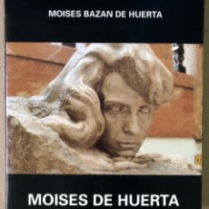 Libros de segunda mano: EL ESCULTOR, MOISÉS DE HUERTA (1881-1962). MOISÉS BAZÁN DE HUERTA. EDITA: BBK 1992.