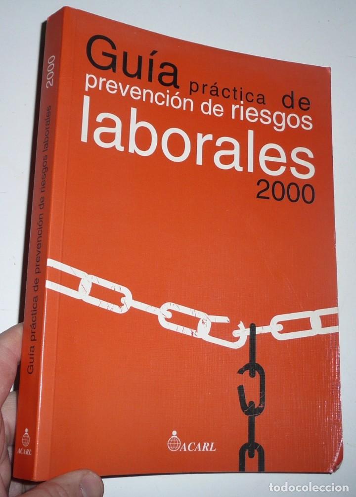 Libros de segunda mano: Gu&iacute;a pr&aacute;ctica de prevenci&oacute;n de riesgos laborales 2000 (ACARL, 2000) - Foto 1