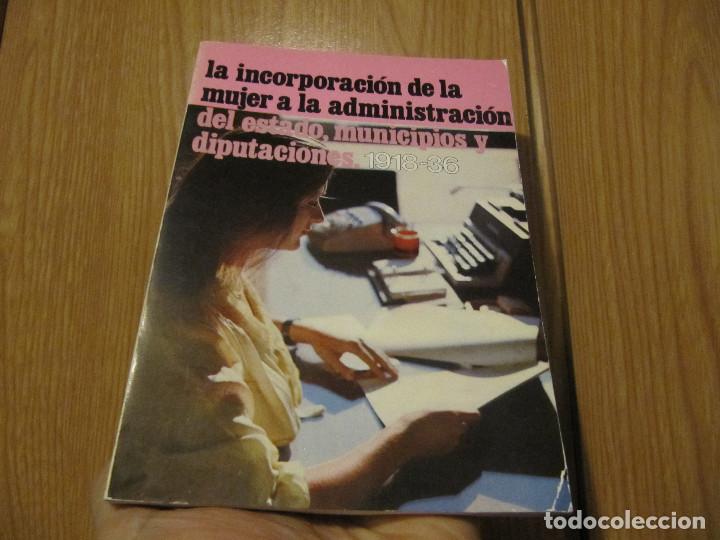 Libros de segunda mano: La Incorporacion de la Mujer a la Administraci&oacute;n del Estado, Municipios y Diputaciones
