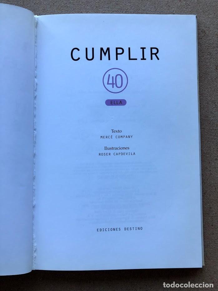 Libros de segunda mano: Cumplir 40 Ella / Merc&egrave; Company & Roser Capdevilla / Ediciones Destino / - Foto 4