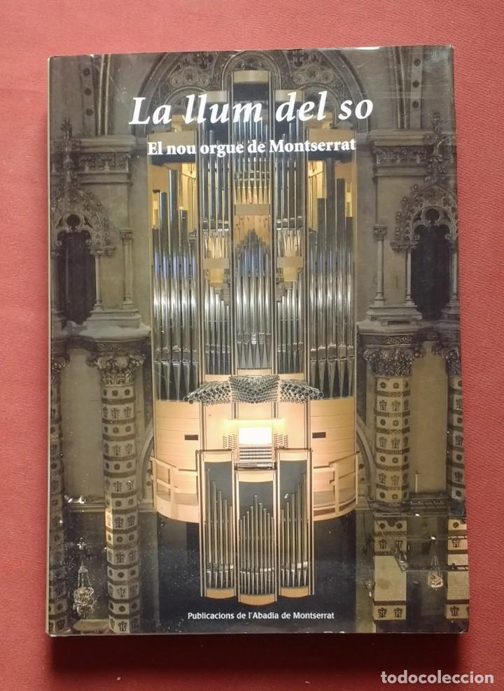 Libros de segunda mano: LA LLUM DEL SO. EL NOU ORGUE DE MONTSERRAT - MNSRT - Foto 1