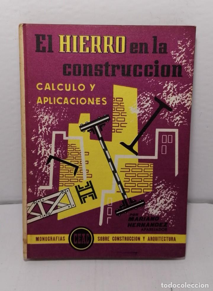 Libros de segunda mano: El hierro en la construccion de Mariano Hernandez 1966 edit Ceac - Foto 1