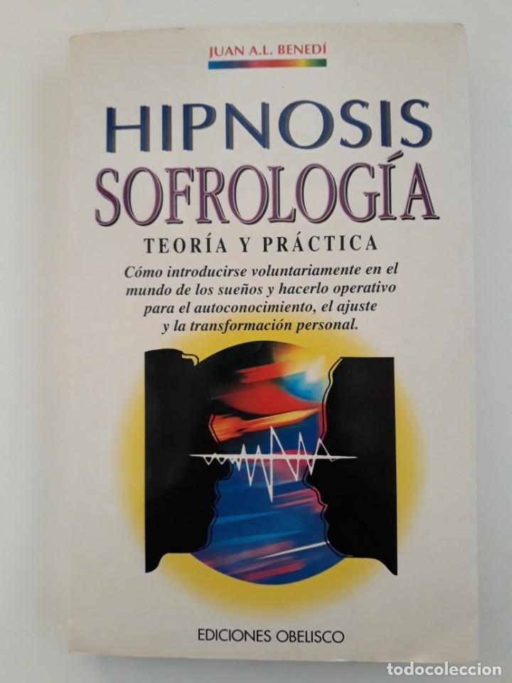 Libros de segunda mano: HIPNOSIS SOFROLOGIA, TEORIA Y PRACTICA. Juan A.L. Benedi. Ediciones Obelisco. 1&ordf; edici&oacute;n 1996 - Foto 1