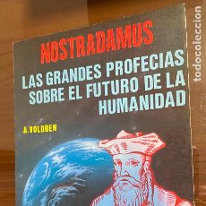 Libros de segunda mano: LAS GRANDES PROFECIAS SOBRE EL FUTURO DE LA HUMANIDAD, NOSTRADAMUS, A. VOLDBEN. Lote 236884830