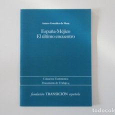 Libros de segunda mano: ESPAÑA - MEJICO EL ULTIMO ENCUENTRO, AMARO GONZÁLEZ DE MESA
