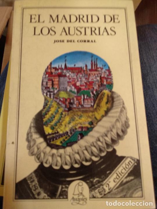 Libros de segunda mano: El MAdrid de los Austrias. Jos&eacute; del Corral. Edit.: lAvapi&eacute;s. - Foto 1