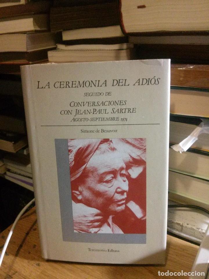 Libros de segunda mano: LA CEREMONIA DEL ADI&Oacute;S SEGUIDO DE CONVERSACIONES CON J. P., SIMON DE BEAUVOIR, ED. TESTIMONIO EDHASA