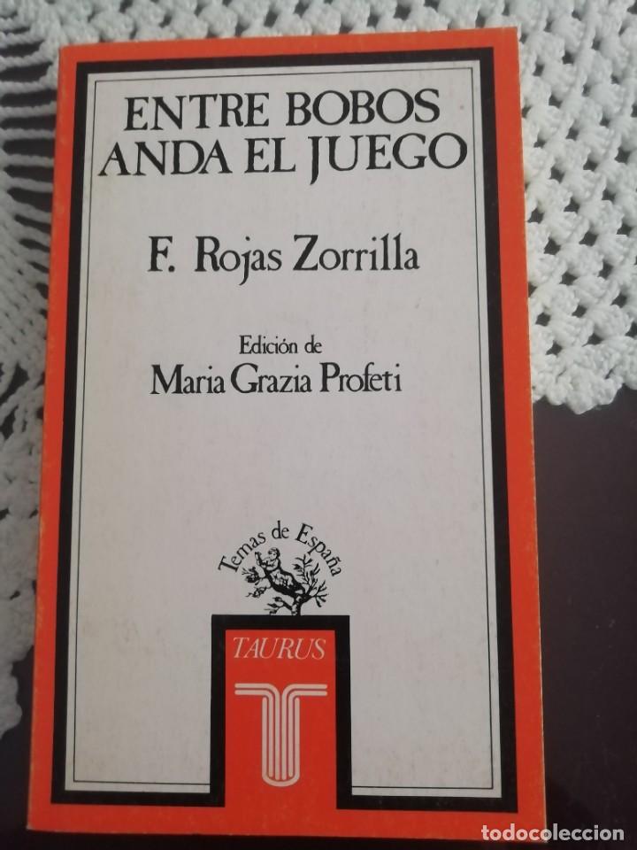 Libros de segunda mano: ENTRE BOBOS ANDA EL JUEGO, ROJAS ZORRILLA, TAURUS - Foto 1