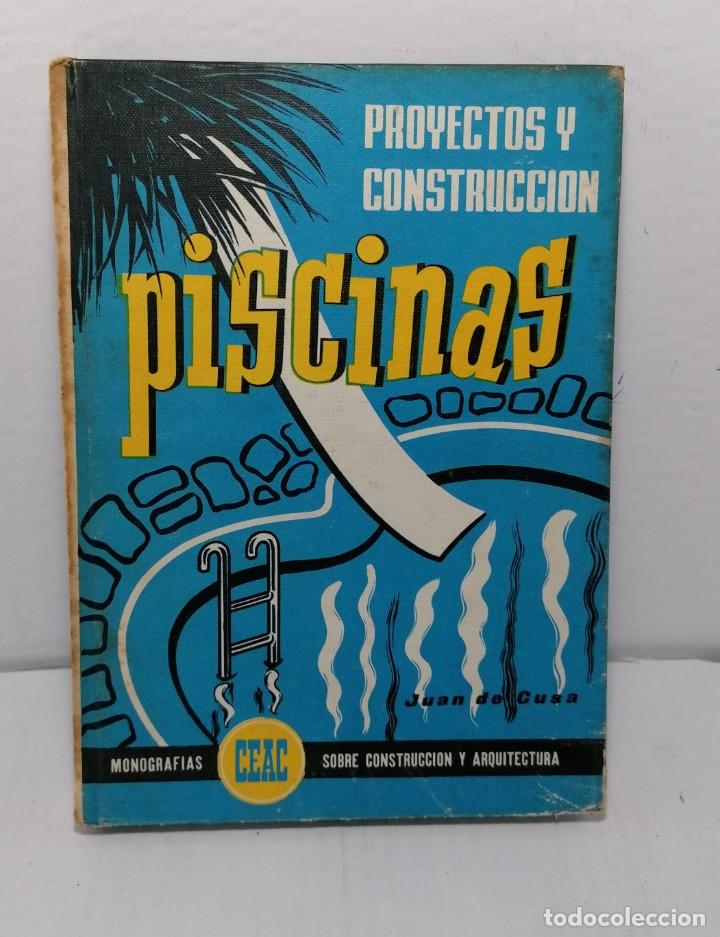 Libros de segunda mano: Piscinas proyectos y construccion de Juan de Cusa 1962 edit Ceac - Foto 1
