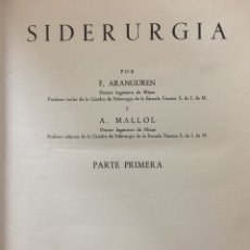 Libros de segunda mano: SIDERURGIA - F. ARANGUREN. A. MALLOL. EDITORIAL DOSSAT.S.A. MADRID 1963. Lote 237280050