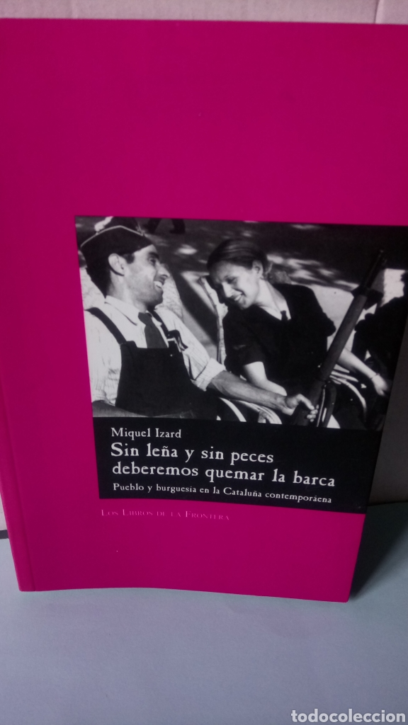 Libros de segunda mano: LIBRO SIN LE&Ntilde;A Y SIN PECES DEBEREMOS QUEMAR LA BARCA. M. IZARD. ED. LOS LIBROS DE LA FRONTERA. - Foto 1