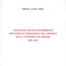 Libros de segunda mano: CATÁLOGO DE LOS DOCUMENTOS PRIVADOS EN PERGAMINO DEL ARCHIVO DE LA CATEDRAL DE ORENSE. SIN USAR. Lote 237332435