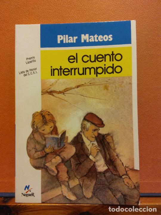 Libros de segunda mano: EL CUENTO INTERRUMPIDO. PILAR MATEOS. EDITORIAL NOGUER - Foto 1