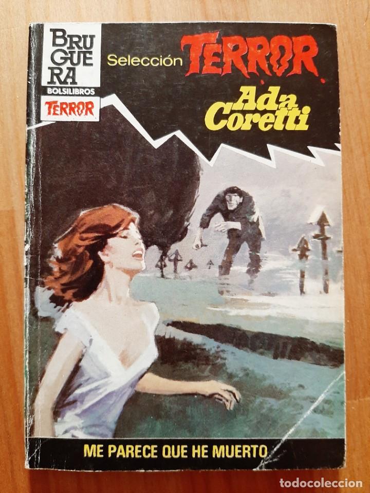 Libros de segunda mano: ADA CORETTI - ME PARECE QUE HE MUERTO - COL. TERROR N&ordm;578 - Foto 1