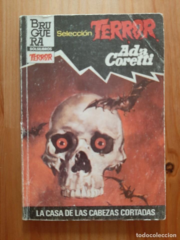 Libros de segunda mano: ADA CORETTI - LA CASA DE LAS CABEZAS CORTADAS - COL.TERROR N&ordm;548 - Foto 1