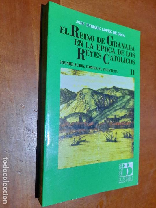Gebrauchte B&uuml;cher: EL REINO DE GRANADA EN LA EPOCA DE LOS REYES CAT&Oacute;LICOS II. JOSE ENRIQUE LOPEZ. BUEN ESTADO