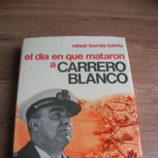 Libros de segunda mano: EL DIA QUE MATARON A CARRERO BLANCO. DEDICADO A DESTACADO POLITICO DEL REGIMEN DE FRANCO. Lote 238191265