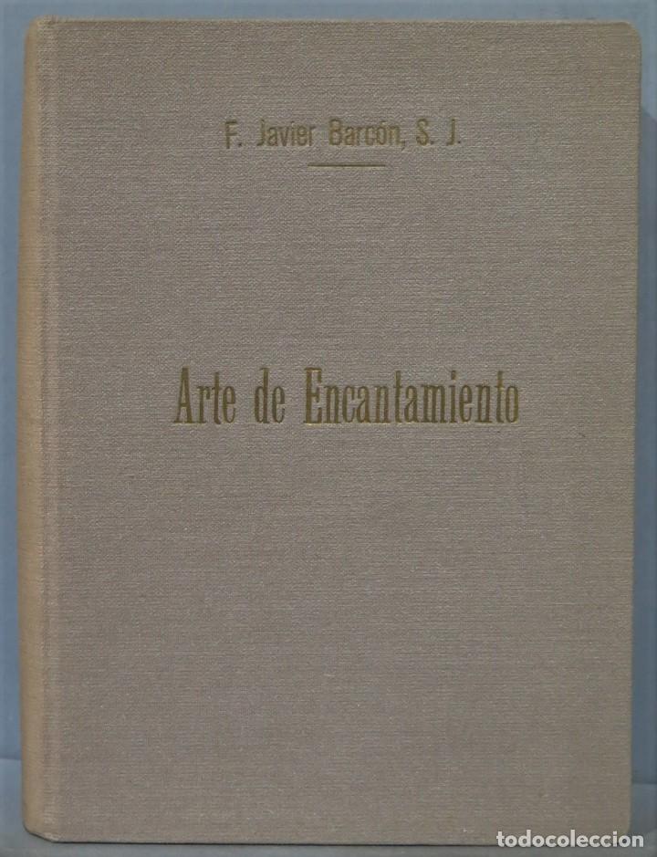 Libros de segunda mano: ARTE DE ENCANTAMIENTO. JAVIER BARCON, S.J - Foto 1