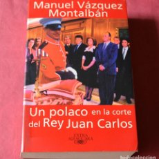Libros de segunda mano: UN POLACO EN LA CORTE DEL REY JUAN CARLOS - MANUEL VÁZQUEZ MONTALBÁN - ALFAGUARA