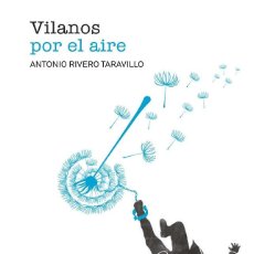 Libros de segunda mano: VILANOS POR EL AIRE. ANTONIO RIVERO TARAVILLO.-NUEVO