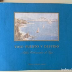 Libros de segunda mano: VIGO PUERTO Y DESTINO - ATLAS URBANISTICO DE VIGO - MARIA ASUNCION LEBOREIRO AMARO. Lote 238631175