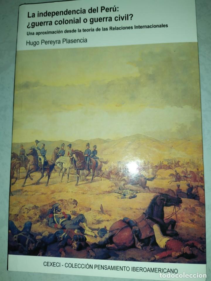 Libros de segunda mano: La independencia del Per&uacute;: &iquest;guerra colonial o guerra civil? HUGO PEREYRA PLASENCIA