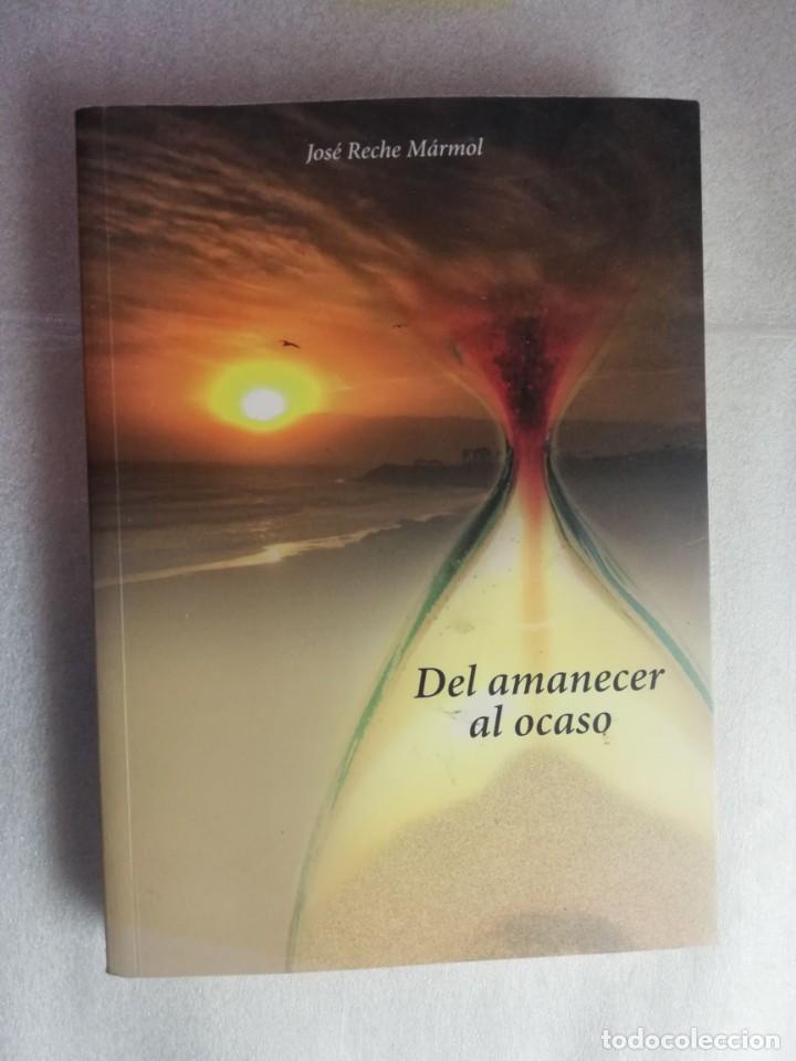 Libros de segunda mano: DEL AMANECER AL OCASO - JOS&Eacute; RECHE M&Aacute;RMOL - Foto 1