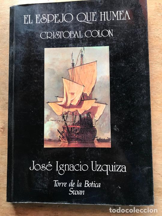 Libros de segunda mano: JOS&Eacute; IGNACIO UZQUIZA. EL ESPEJO QUE HUMEA. CRISTOBAL COL&Oacute;N - Foto 1