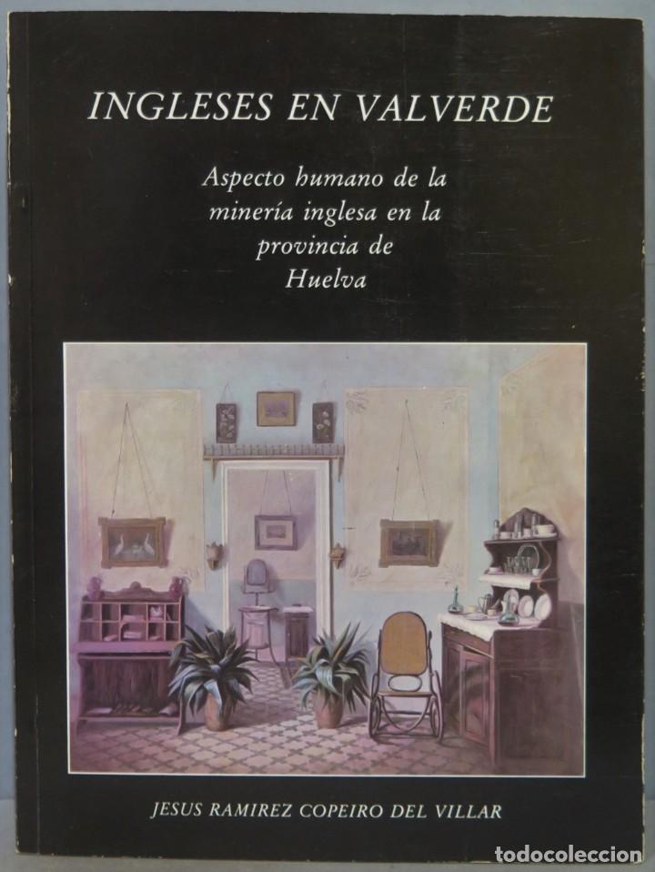 Second hand books: NGLESES EN VALVERDE. ASPECTO HUMANO MINERIA INGLESA EN HUELVA. RAMIREZ COPEIRO. DEDICADO POR AUTOR