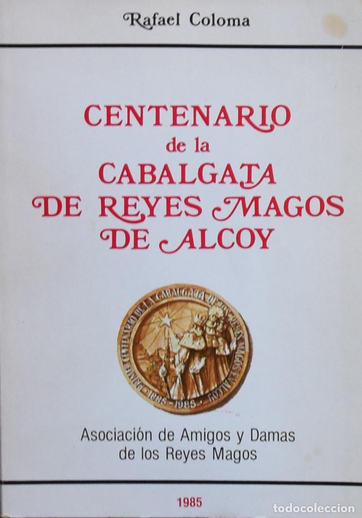 Libros de segunda mano: CENTENARIO DE LA CABALGATA DE REYES MAGOS DE ALCOY - Rafael COLOMA - Foto 1