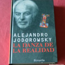 Libros de segunda mano: LA DANZA DE LA REALIDAD - ALEJANDRO JODOROWSKY - SIRUELA. Lote 239609820