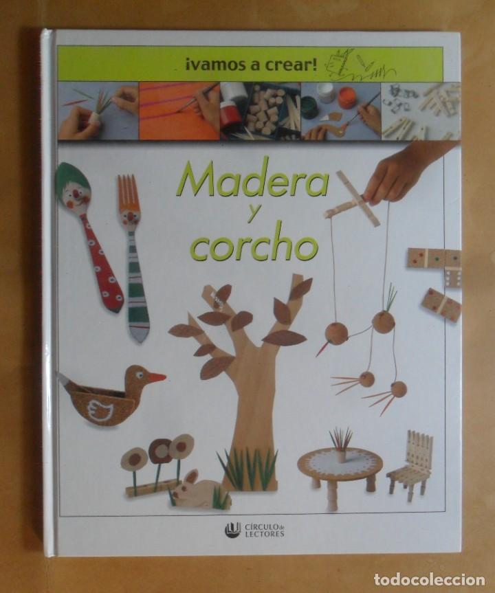 Libros de segunda mano: VAMOS A CREAR - MADERA Y CORCHO - CIRCULO DE LECTORES - 2004 - Foto 1