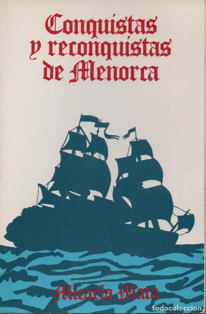 Libros de segunda mano: Conquistas y reconquistas de Menorca. Micaela Mata. 1&ordf;edici&oacute;n. 1984. - Foto 1